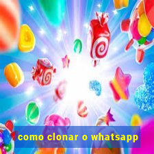 como clonar o whatsapp